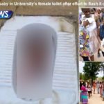 Girl dumps baby in Universitys female toilet after effort to flush it down failed
