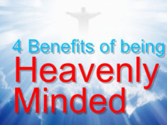 4 Benefits of being Heavenly Minded
