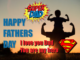 I love you dad youre my super hero