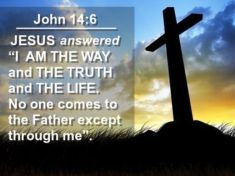 Jesus Christ is the way the truth and the life