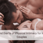 Do’s and Don’ts of Physical Intimacy for Married Couples