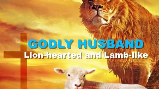 Godly Husband-Lion-hearted and Lamb-like