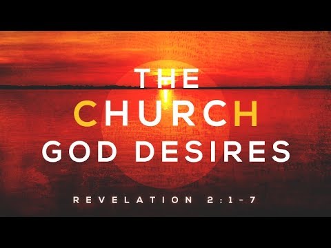 The Church God desires - Rev 2 1-7