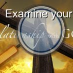 Examine your relationship with God