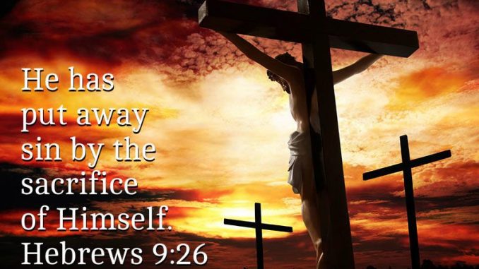 Jesus Christ the saviour of the world - He has put away sin by the sacrifice of Himself