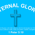 Eternal Glory   1 Peter 5 10