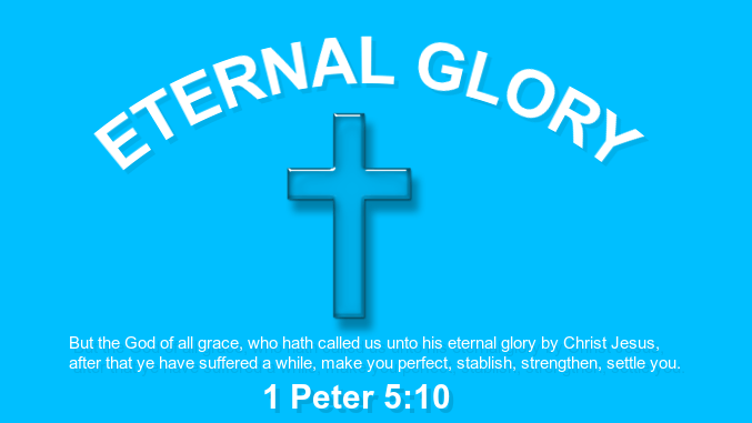 Eternal Glory - 1 Peter 5-10