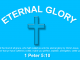 Eternal Glory - 1 Peter 5-10