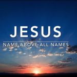 Jesus name above all names   Philippians 2 9