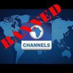 Channels TV Banned