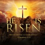 HE IS RISEN  DEATH WHERE IS YOUR STING