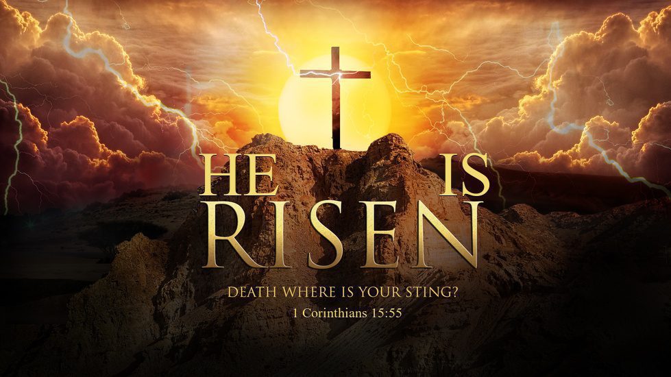 HE IS RISEN- DEATH WHERE IS YOUR STING