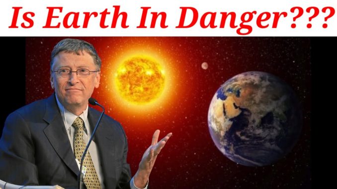 Is the earth in Danger? - Bill Gates plans to block the sun from reaching the earth postponed till 2022