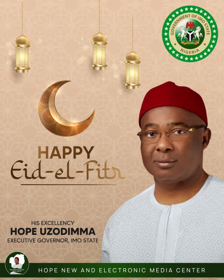 Governor Hope Uzodinma celebrates with all Muslim faithfuls on Eid el Fitr