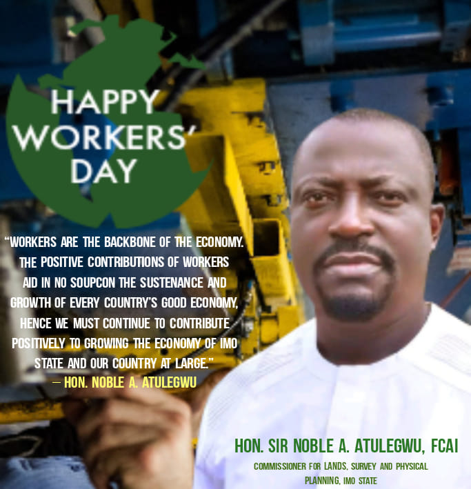 Hon. Noble Abiaso Atulegwu Happy Workers Day Message
