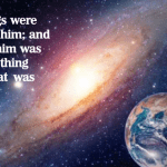 John 1:3 - All things were made through Him and without Him nothing was made