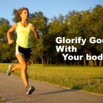 Glorify God with your body