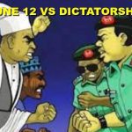 Echoes of June 12 and the Challenges of Dictatorship