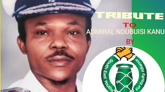 South East Youths For Equity Alliance (SEYEA) issue a heartfelt tribute to Late Admiral Ndubuisi Kanu