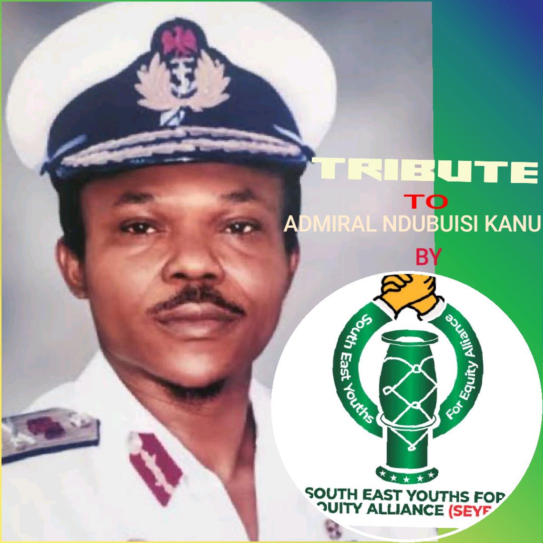 South East Youths For Equity Alliance SEYEA issue a heartfelt tribute to Late Admiral Ndubuisi Kanu