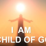 I am a Child of God
