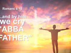Romans 8:15 - And By Him We Cry Abba Father