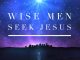 Wise Men Seek Jesus