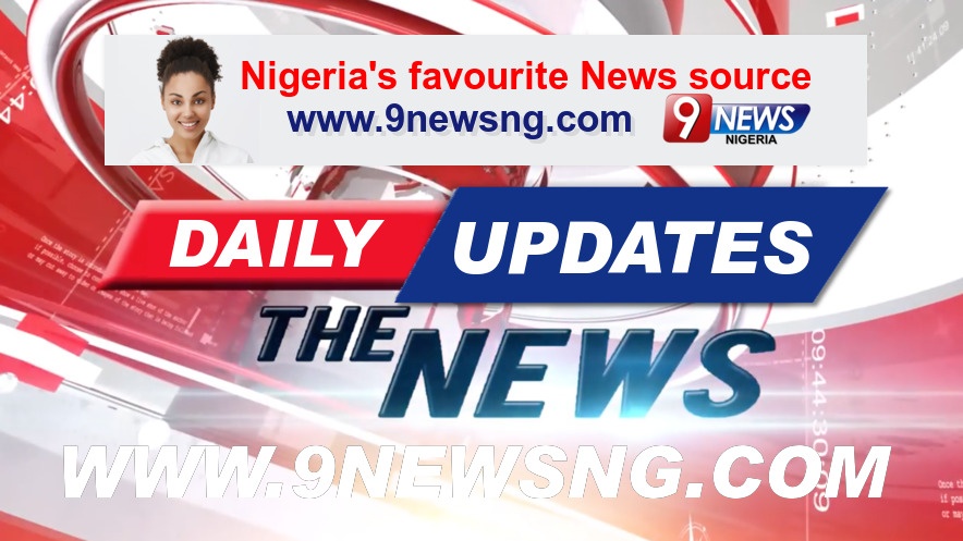 9NEWS NIGERIA DAILY NEWS UPDATES BANNER