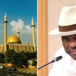 FCT Minister Nyesom Wike Threatened Over Rumoured Plan to Demolish Abuja National Mosque