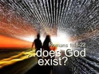 Romans 1 18 22 God Exist and he created everything that was created